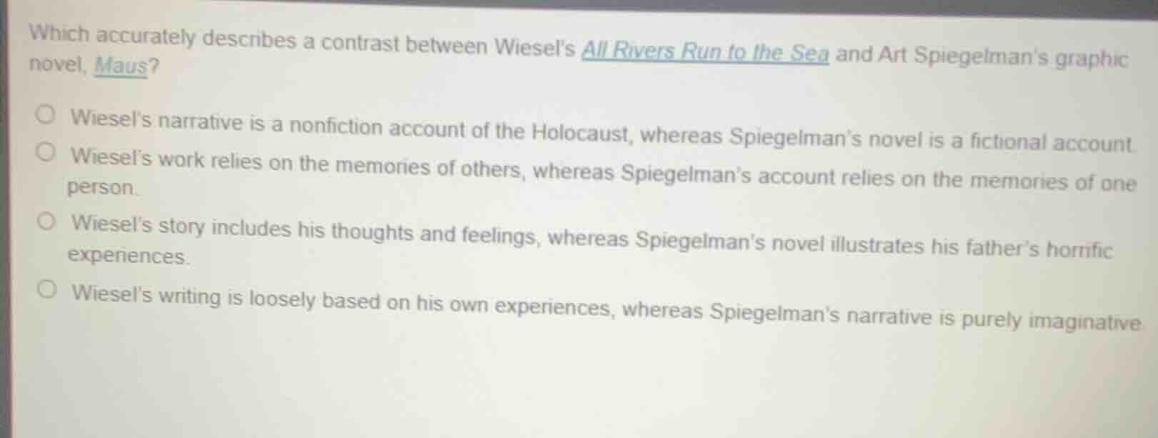 which accurately describes a contrast between wiesel’s all rivers run t…