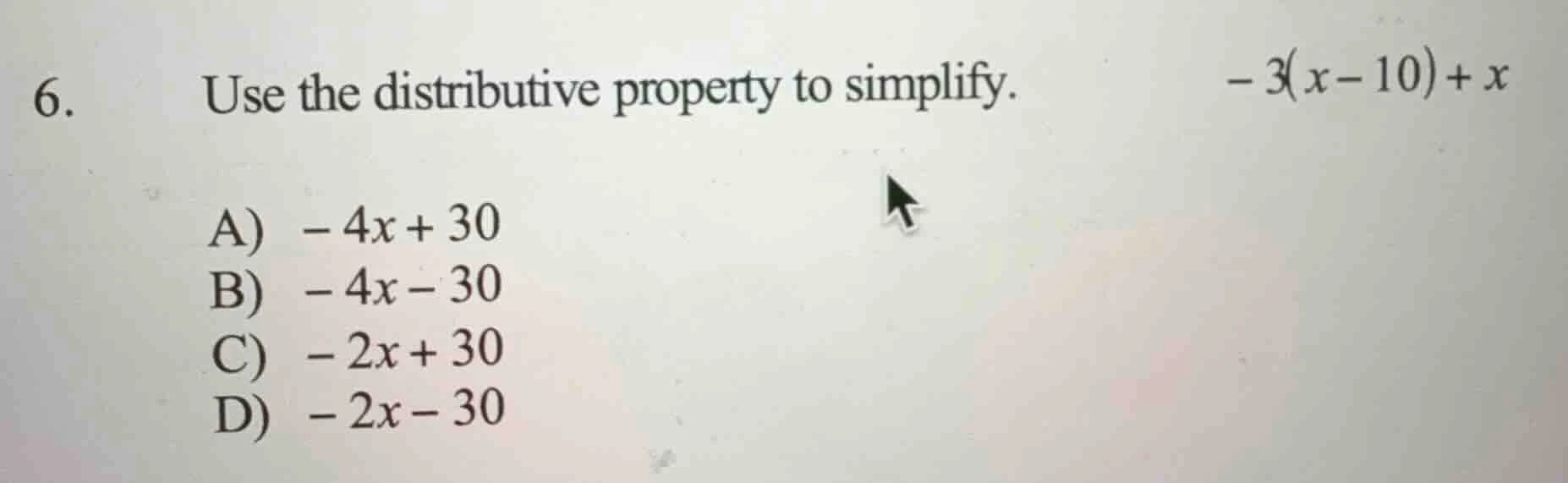 6. use the distributive property to simplify. $-3(x - 10)+x$ a) $-4x + …