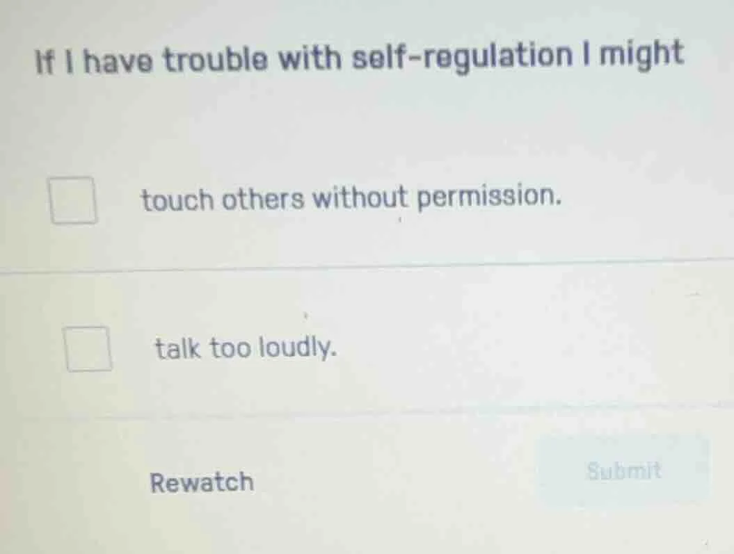 if i have trouble with self - regulation i might touch others without p…