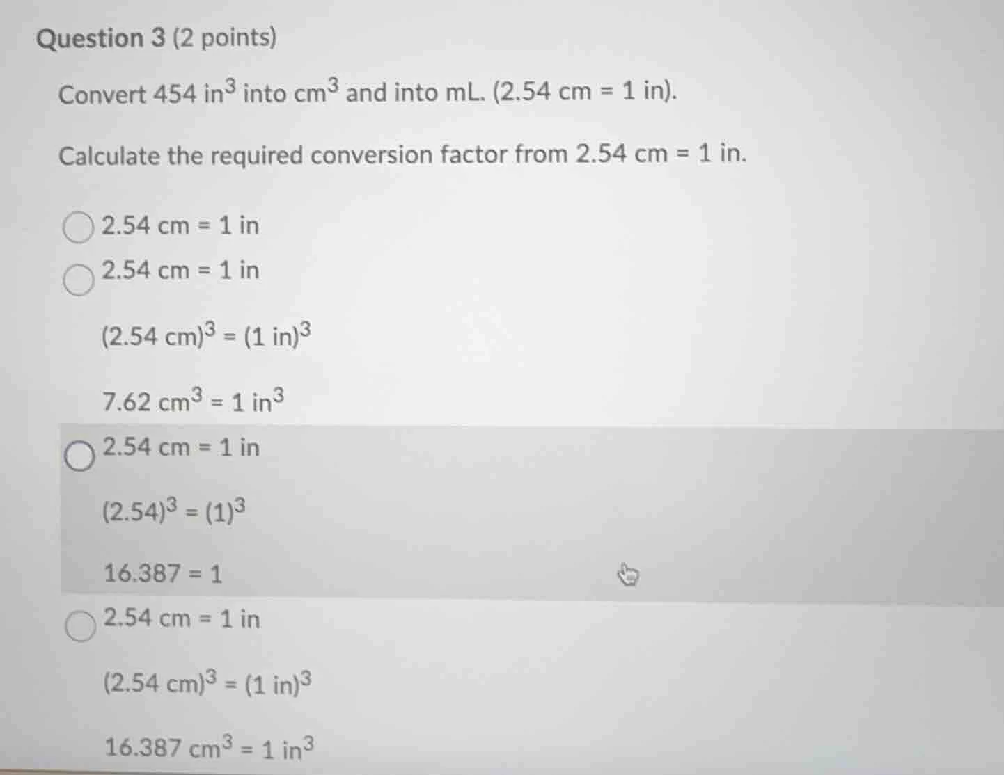 question 3 (2 points) convert 454 in³ into cm³ and into ml. (2.54 cm = …
