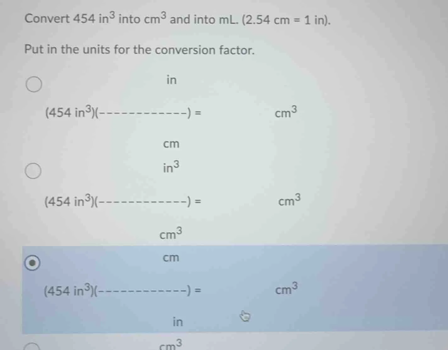 convert 454 in³ into cm³ and into ml. (2.54 cm = 1 in). put in the unit…