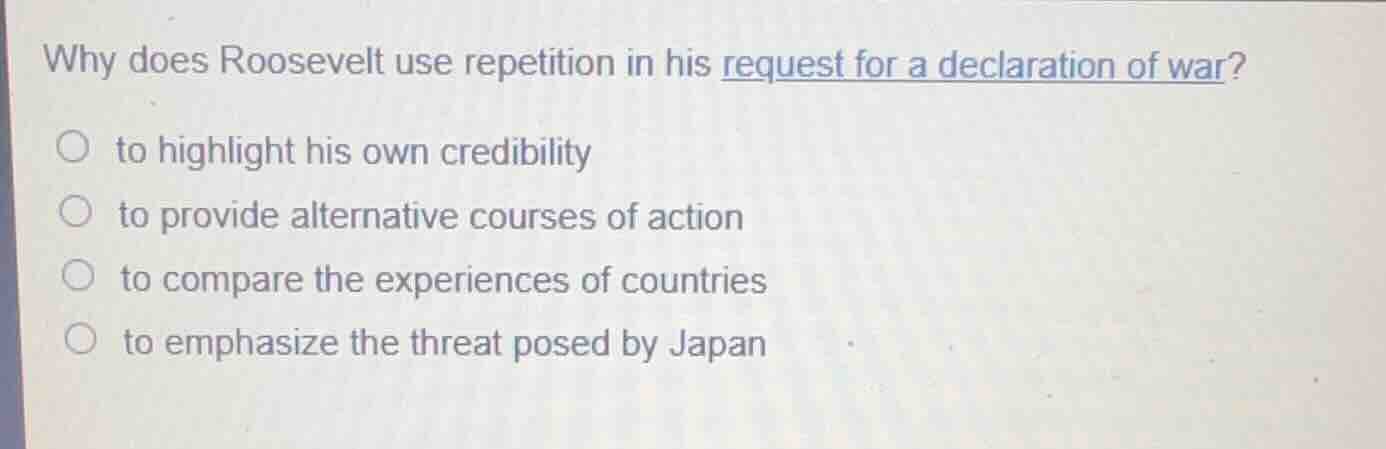 why does roosevelt use repetition in his request for a declaration of w…
