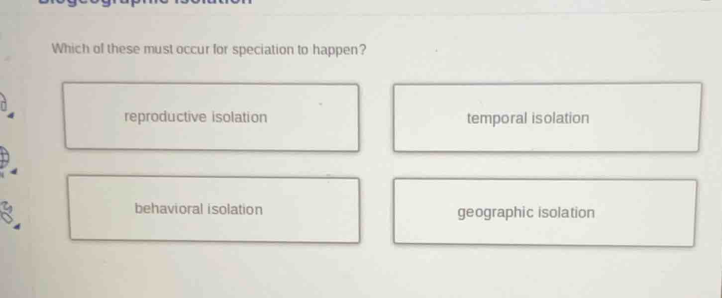 which of these must occur for speciation to happen? reproductive isolat…