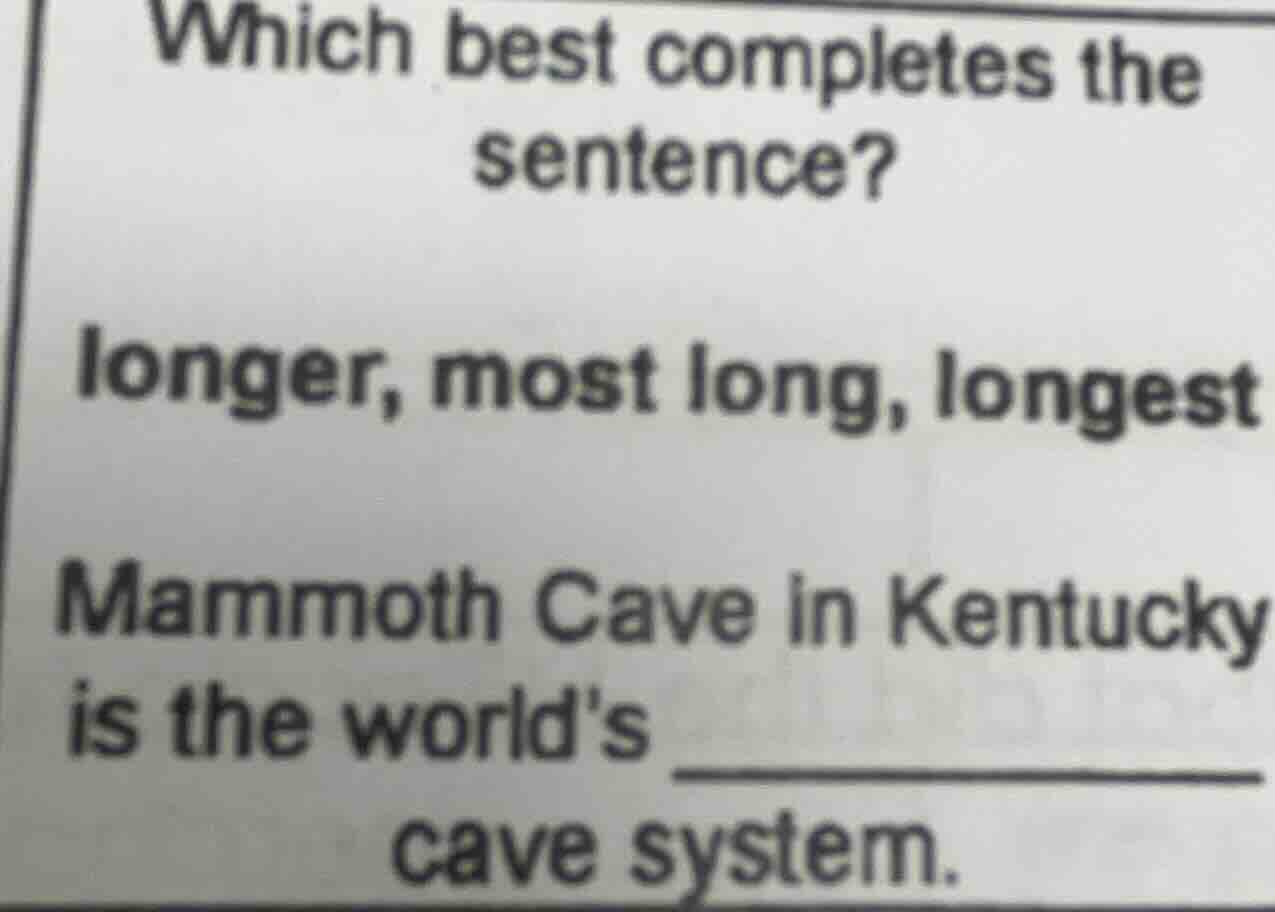 which best completes the sentence? longer, most long, longest mammoth c…