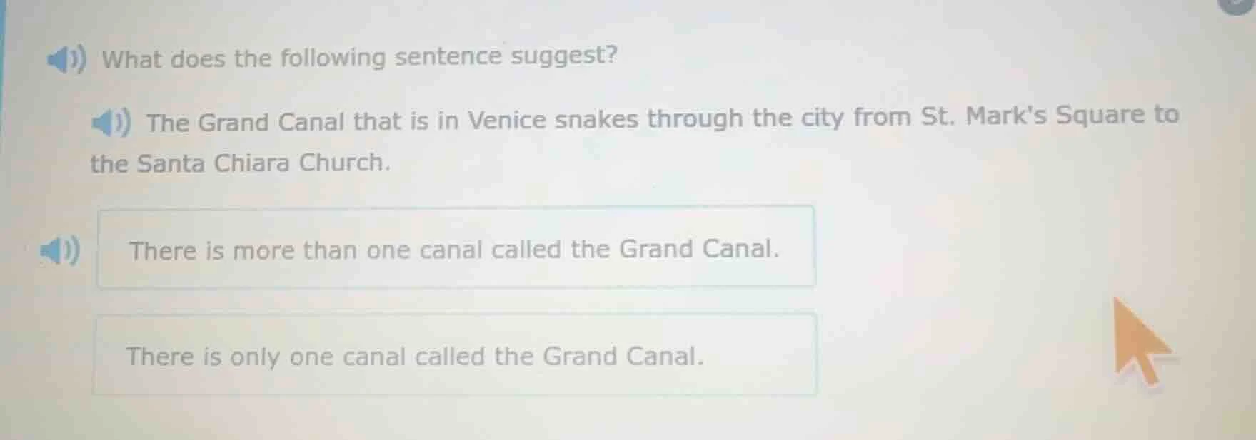 what does the following sentence suggest? the grand canal that is in ve…