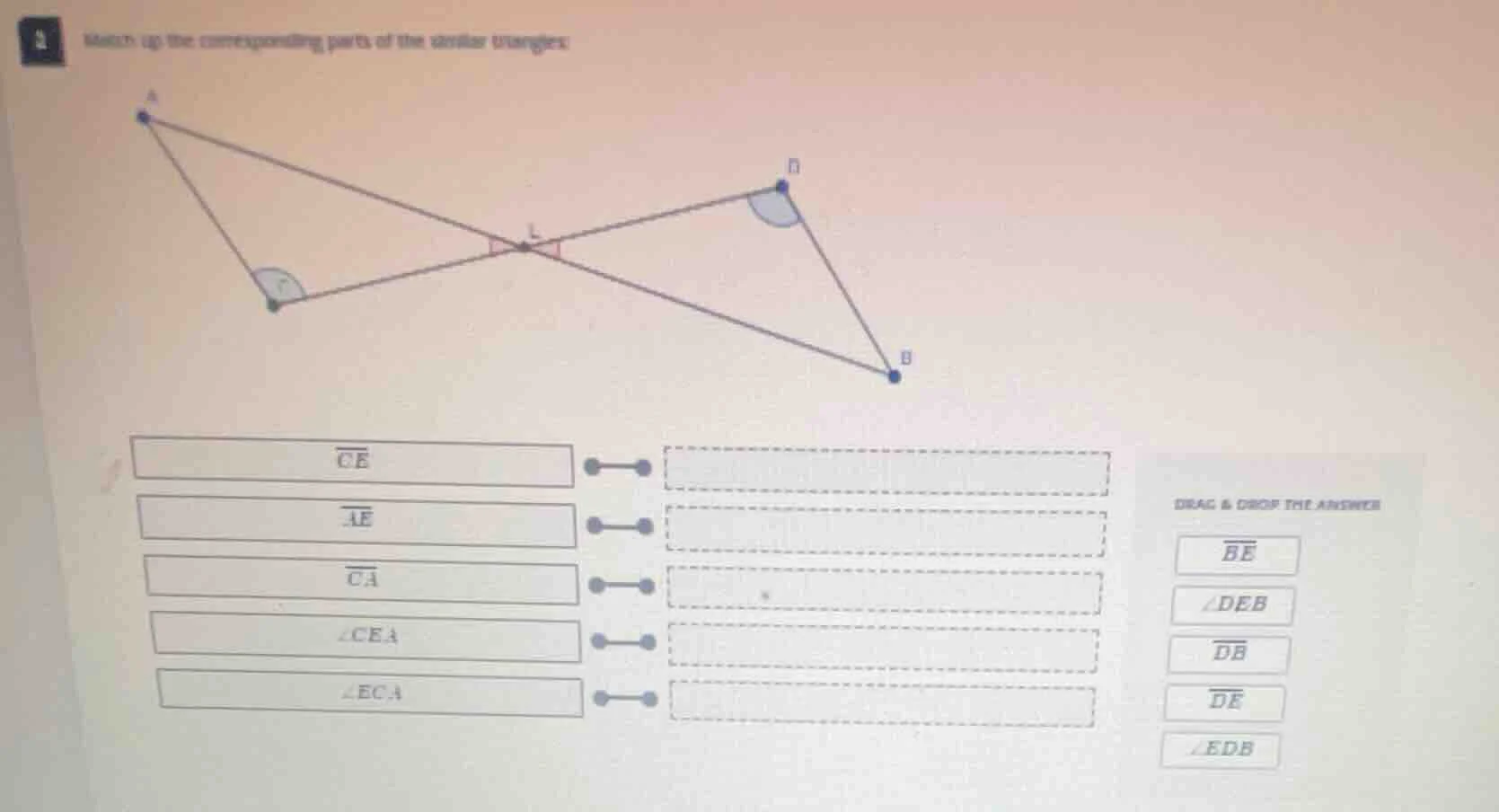 match up the corresponding parts of the similar triangles (overline{ce}…