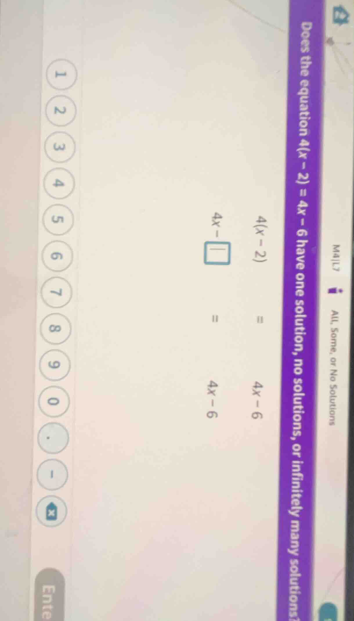 does the equation 4(x - 2) = 4x - 6 have one solution, no solutions, or…