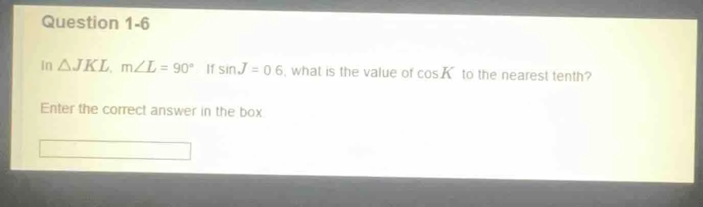 question 1-6 in $\\triangle jkl$, $m\\angle l = 90^\\circ$. if $\\sin j…