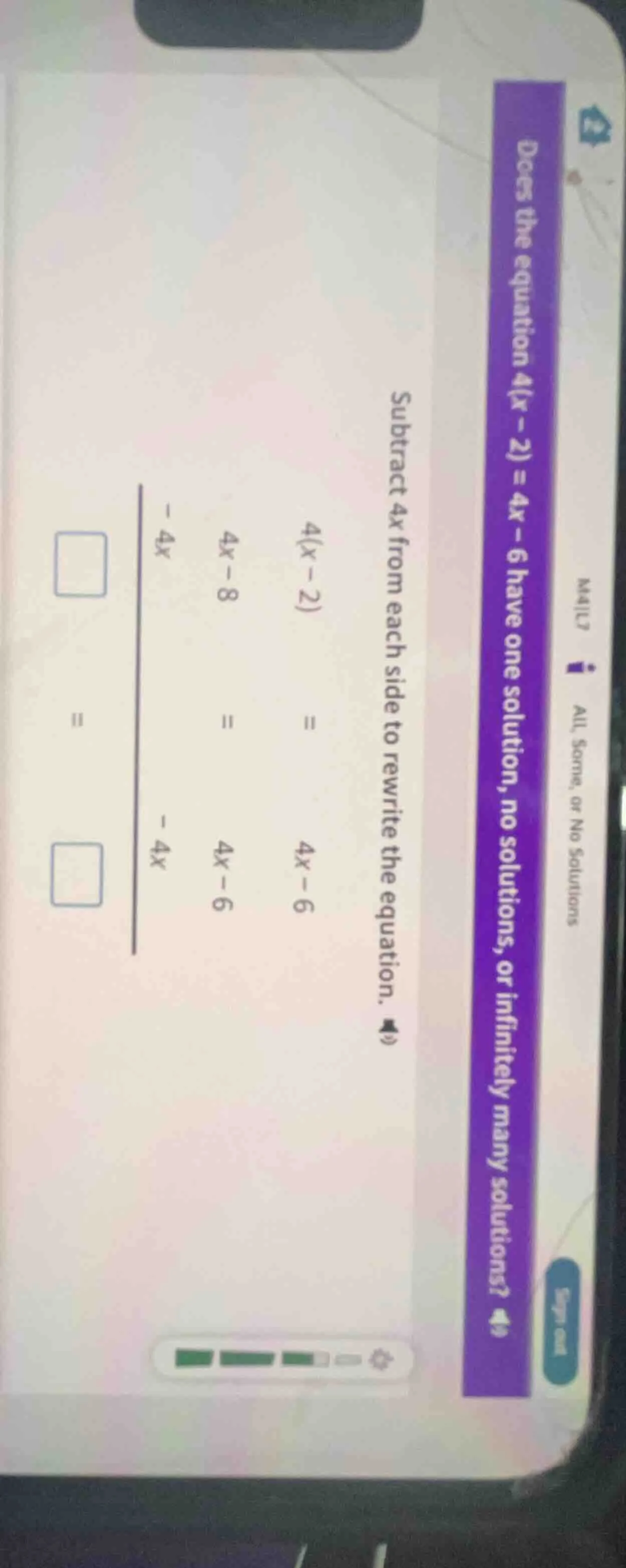 does the equation 4(x - 2) = 4x - 6 have one solution, no solutions, or…