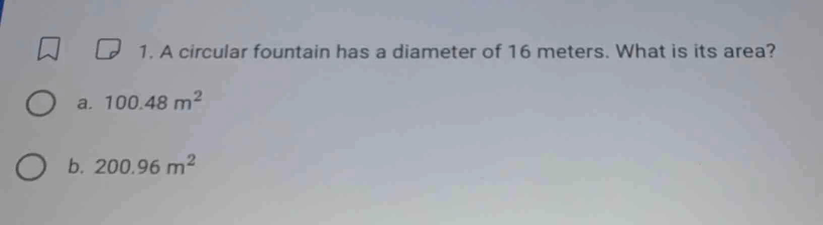 1. a circular fountain has a diameter of 16 meters. what is its area? a…
