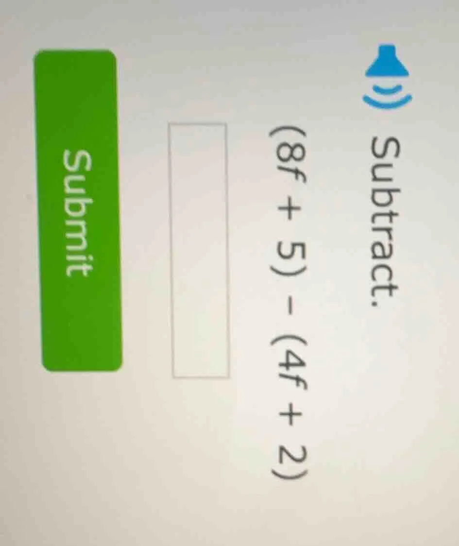 subtract. (8f + 5) - (4f + 2)