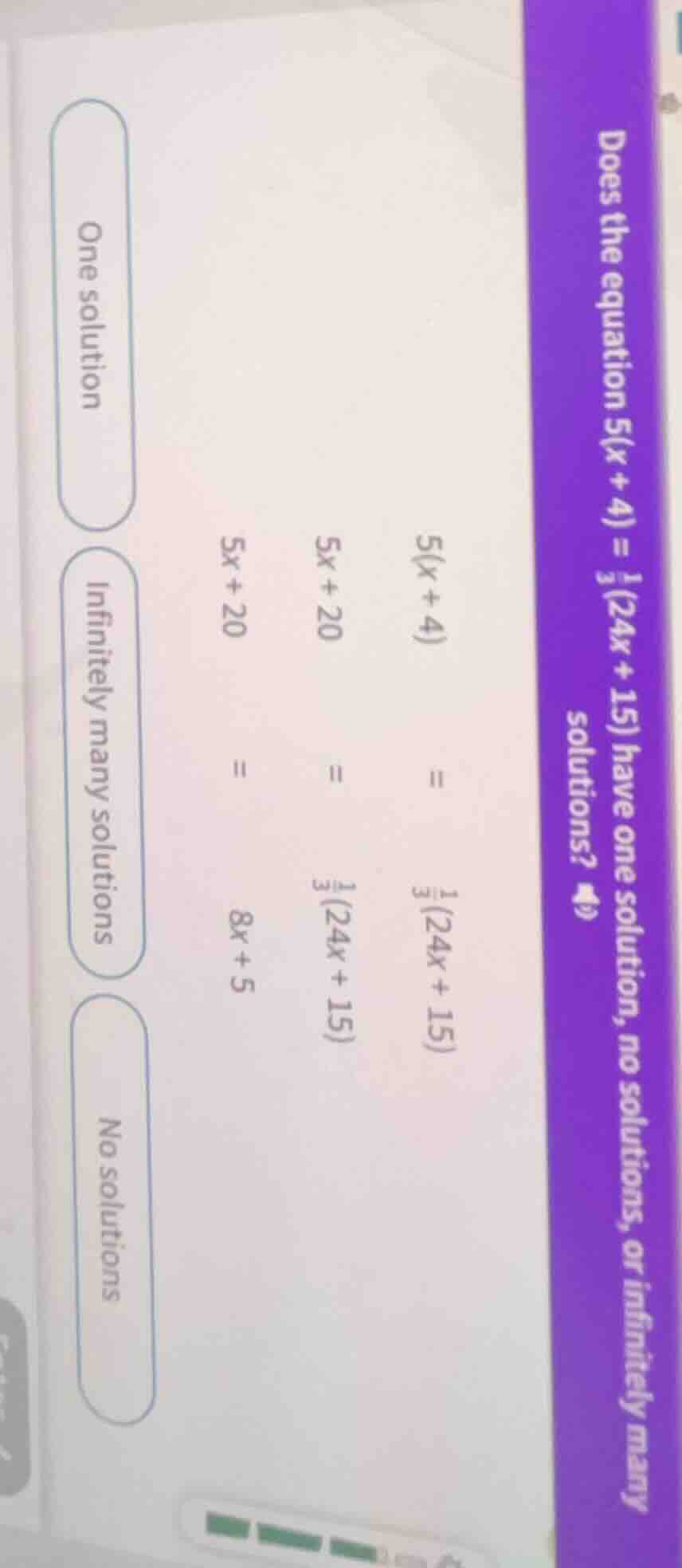 does the equation 5(x + 4) = \\frac{1}{3}(24x + 15) have one solution, …