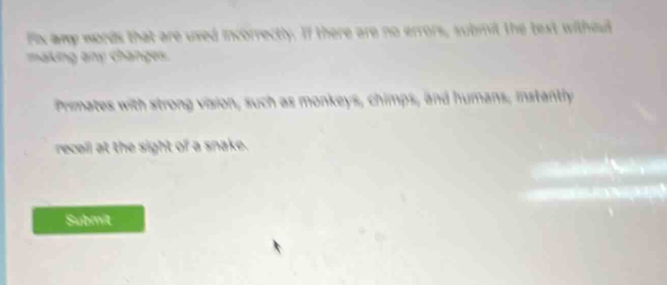 fix any words that are used incorrectly. if there are no errors, submit…