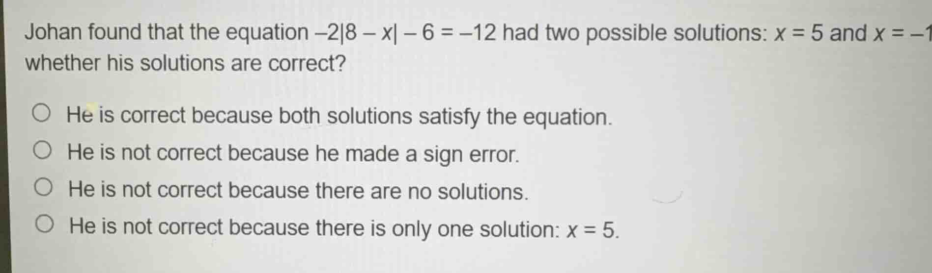 johan found that the equation $-2|8 - x| - 6 = -12$ had two possible so…