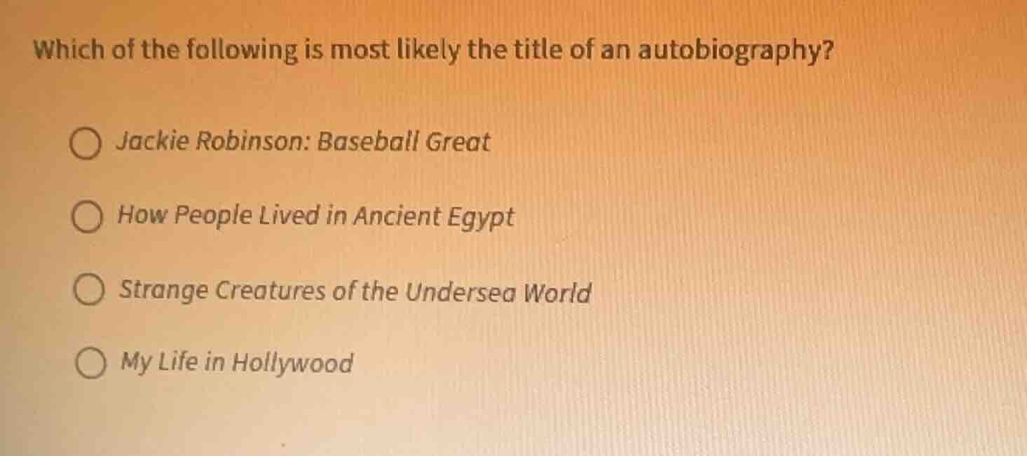which of the following is most likely the title of an autobiography? ja…