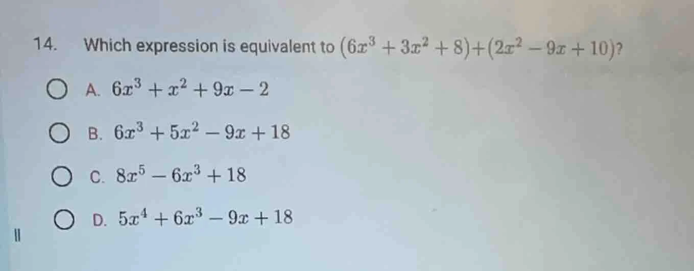 14. which expression is equivalent to \\((6x^3 + 3x^2 + 8)+(2x^2 - 9x +…