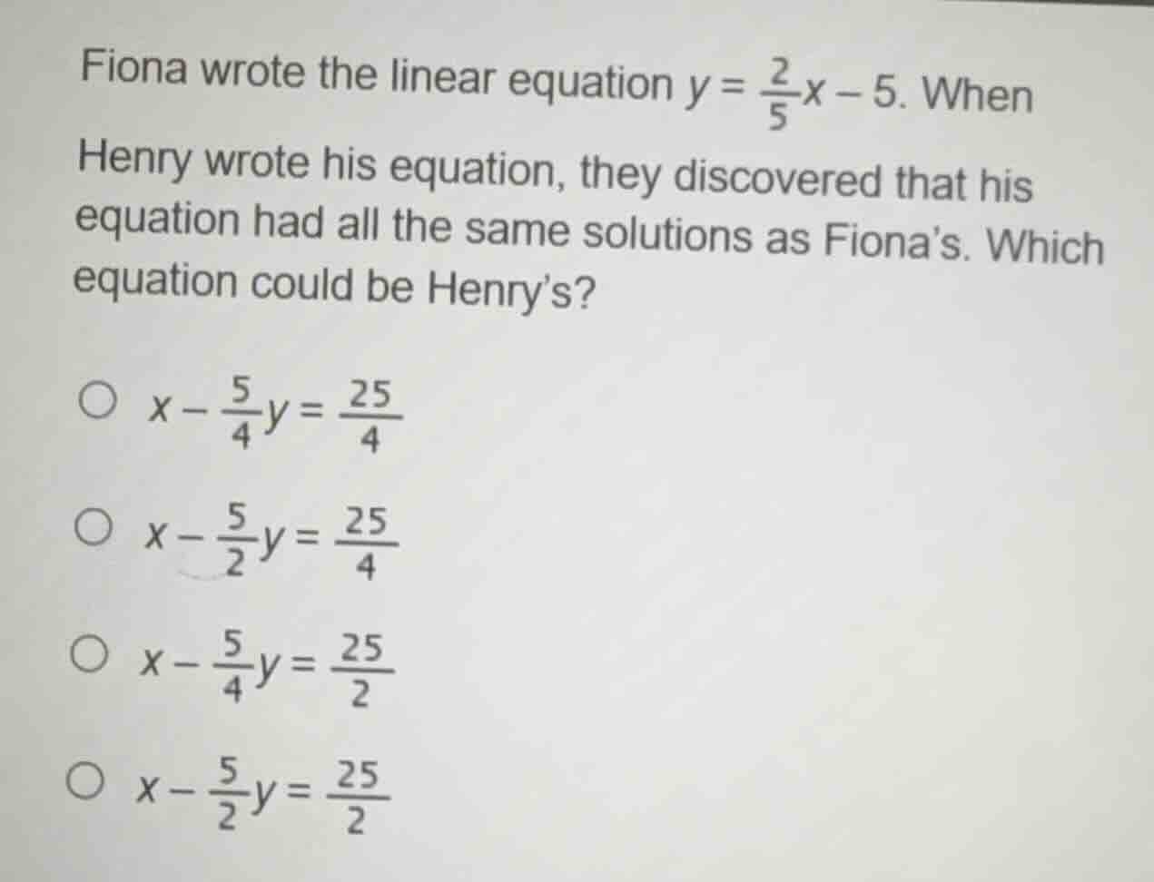 fiona wrote the linear equation $y = \\frac{2}{5}x - 5$. when henry wro…