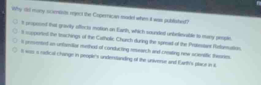 why did many scientists reject the copernican model when it was publish…