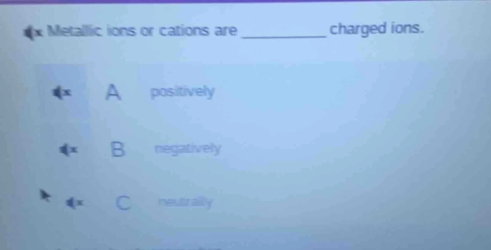 metallic ions or cations are _________ charged ions. a positively b neg…