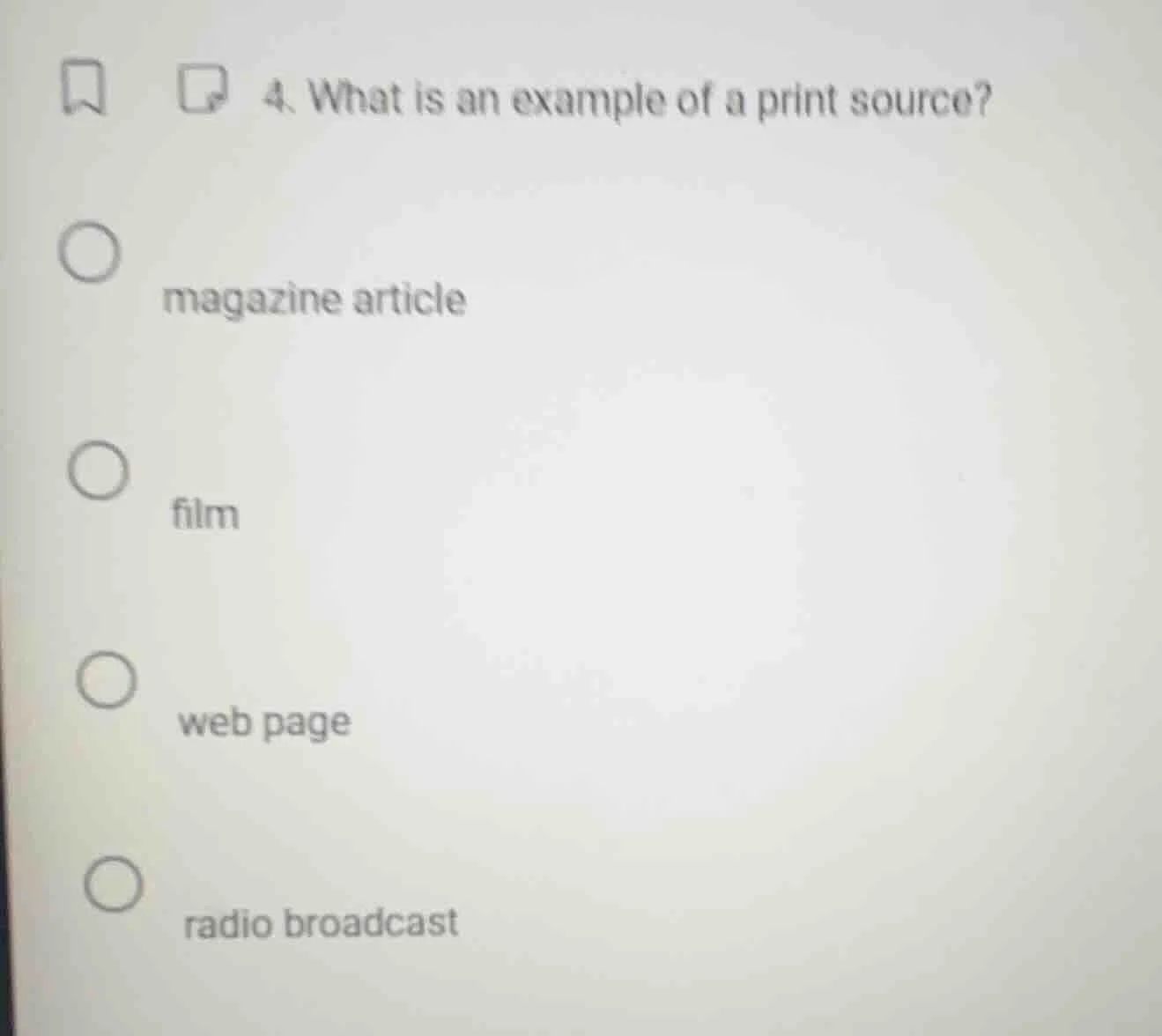4. what is an example of a print source? magazine article film web page…