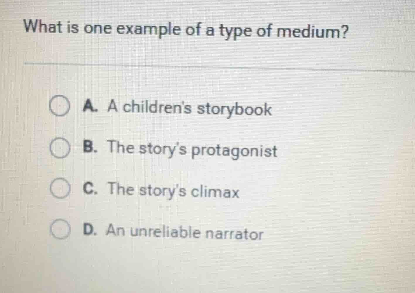 what is one example of a type of medium? a. a childrens storybook b. th…