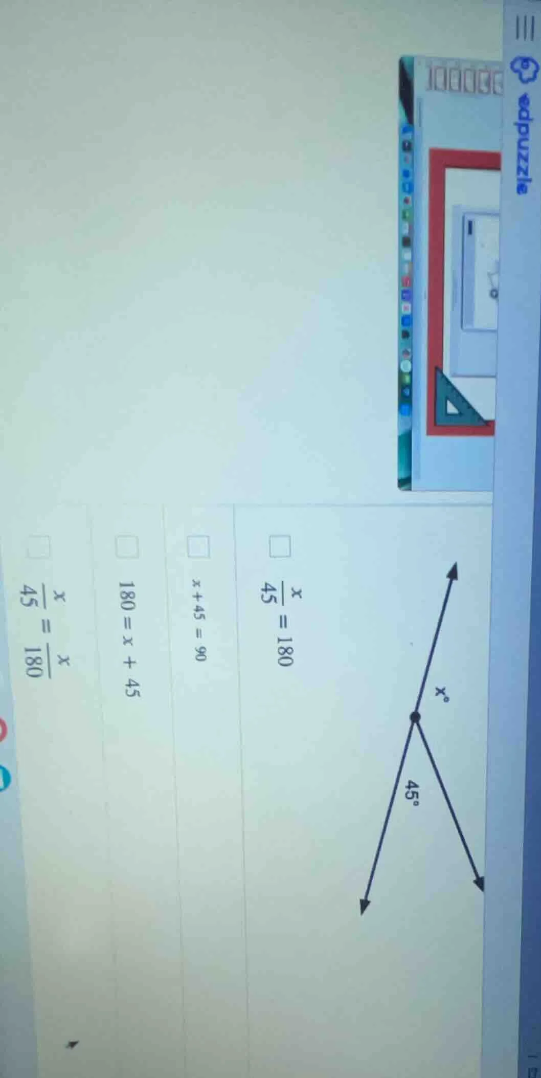 x° 45° 选项：\\(\\frac{x}{45}=180\\)；\\(x + 45 = 90\\)；\\(180 = x + 45\\)；…