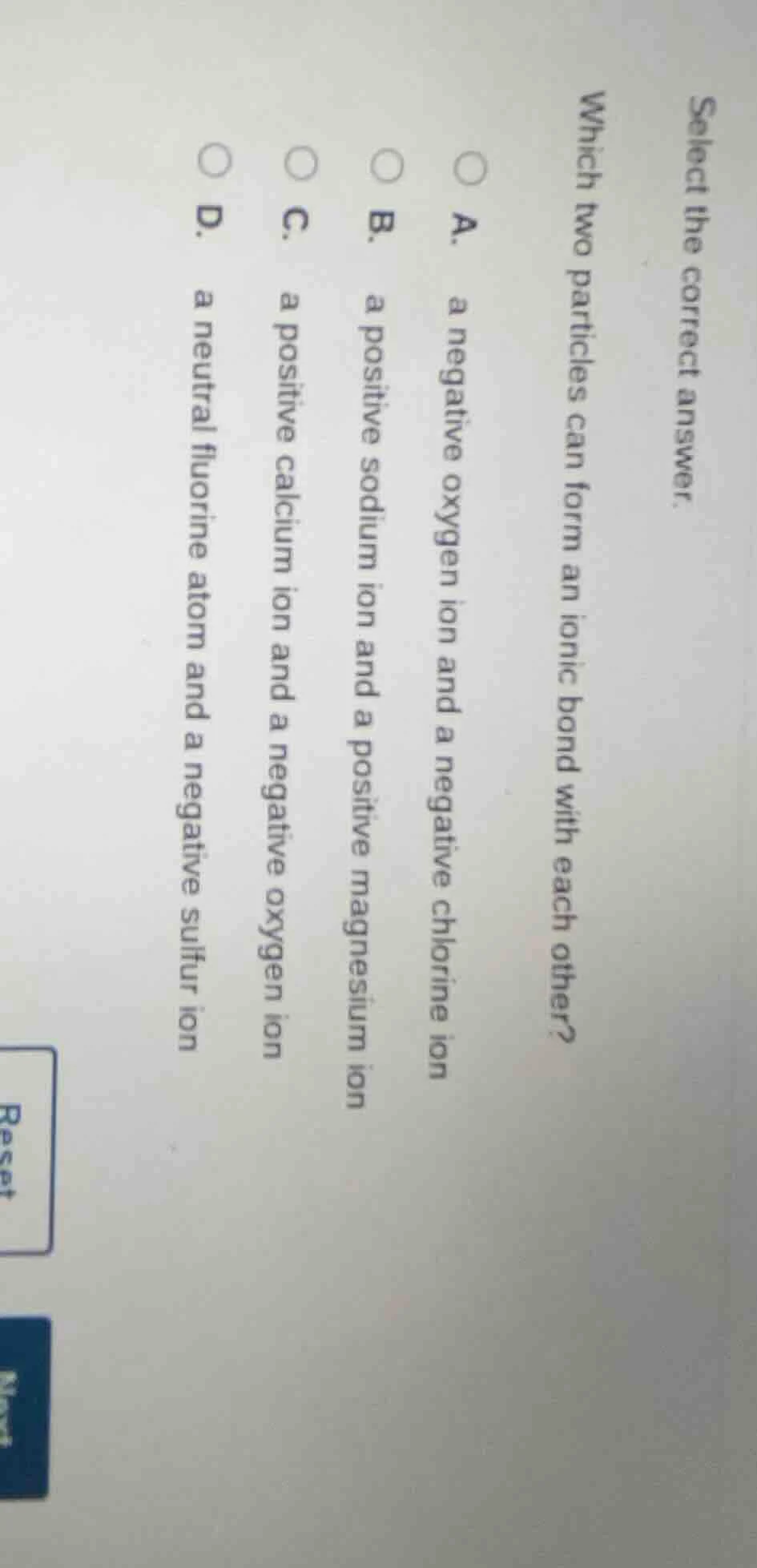 select the correct answer. which two particles can form an ionic bond w…