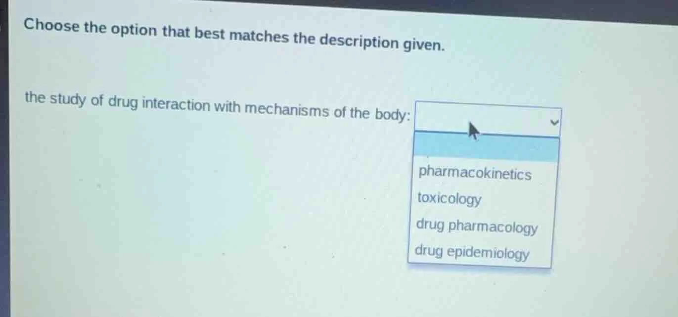 choose the option that best matches the description given. the study of…