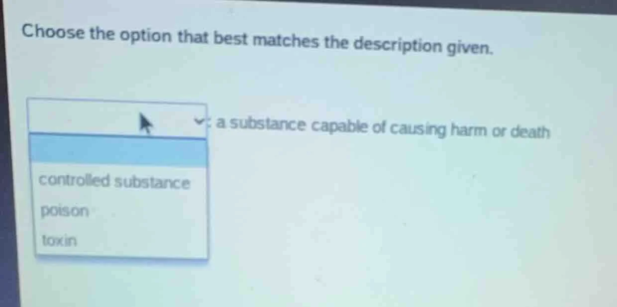 choose the option that best matches the description given. a substance …