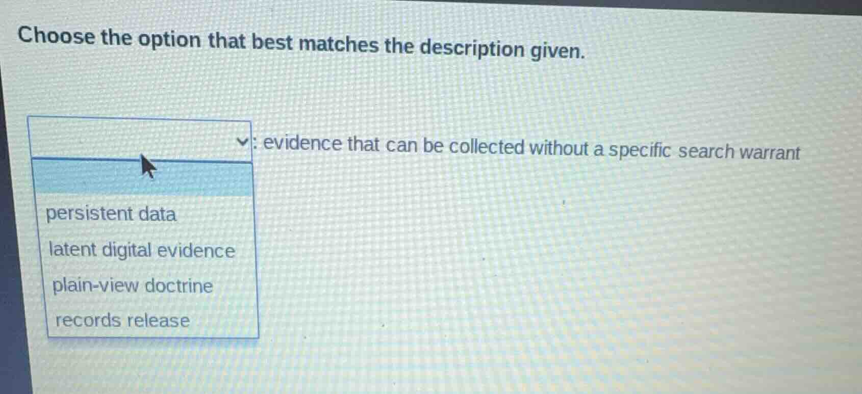 choose the option that best matches the description given. : evidence t…