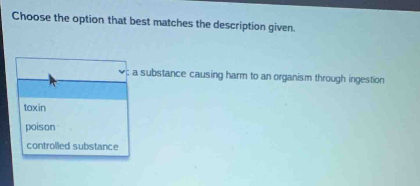 choose the option that best matches the description given. : a substanc…