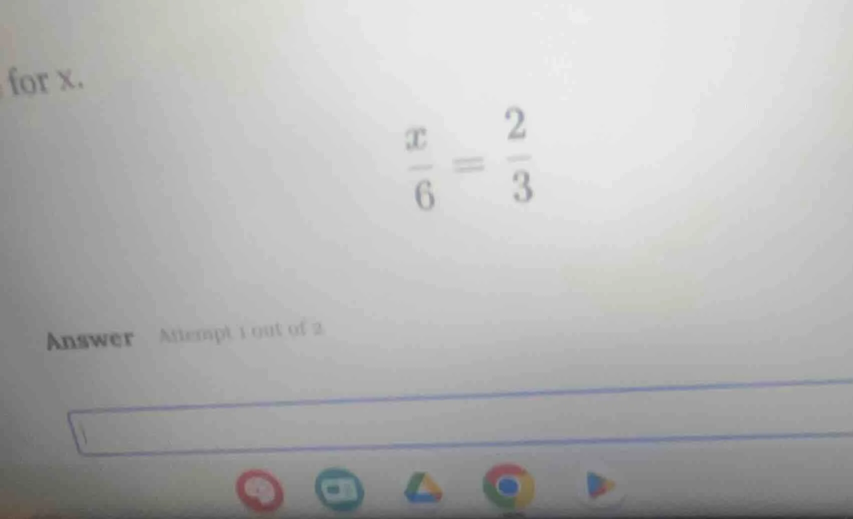 for x. \\(\\frac{x}{6} = \\frac{2}{3}\\) answer attempt 1 out of 2