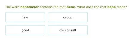the word benefactor contains the root bene. what does the root bene mea…