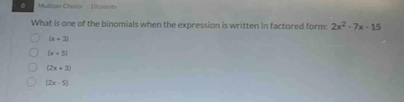 6 multiple choice 10 points what is one of the binomials when the expre…