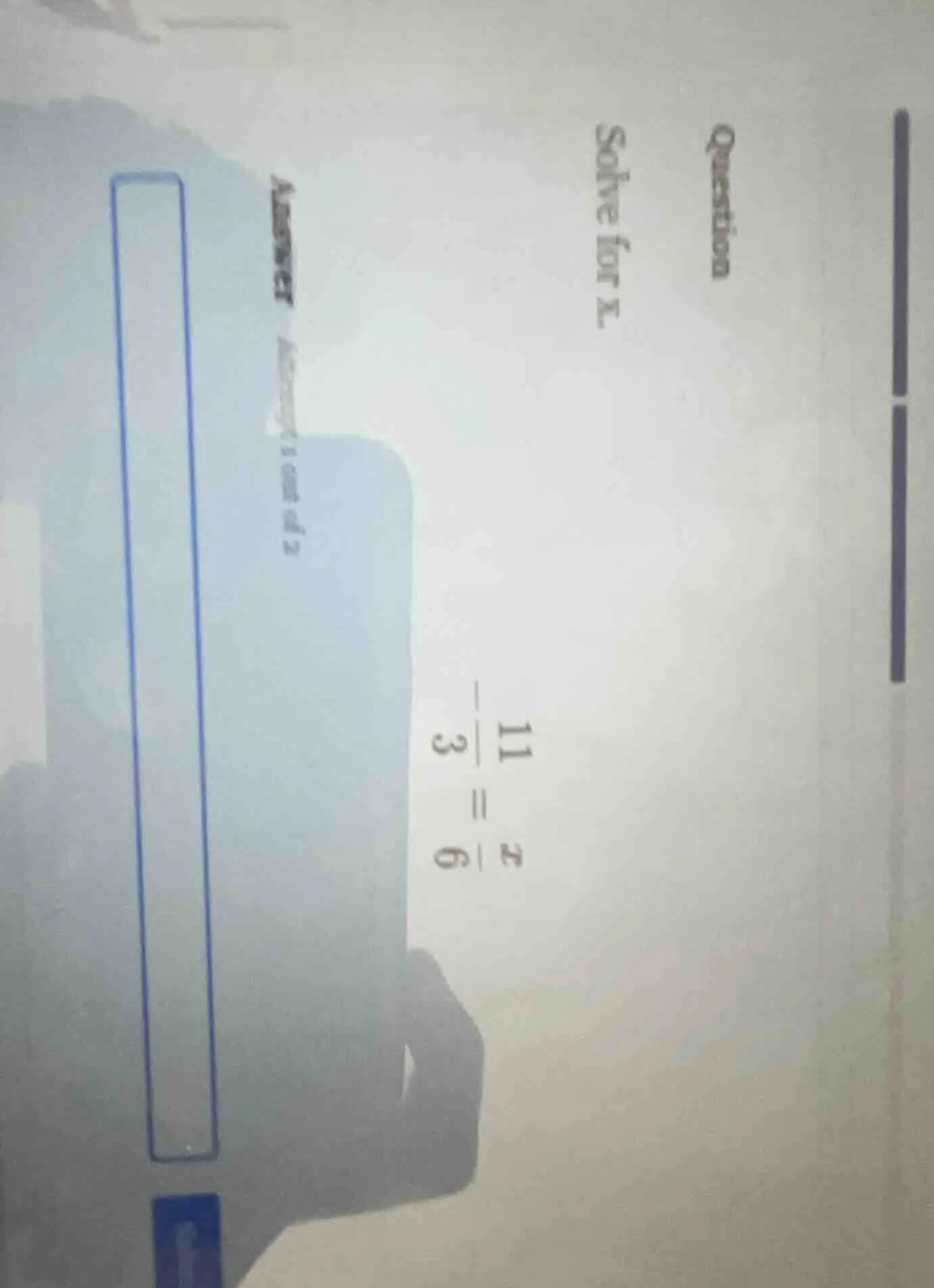 question solve for x. $\\frac{11}{3} = \\frac{x}{6}$ answer attempt 1 o…