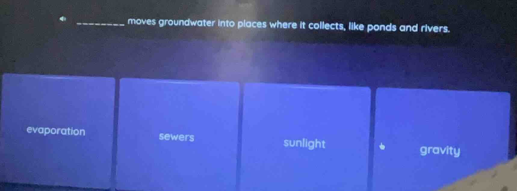 ______ moves groundwater into places where it collects, like ponds and …