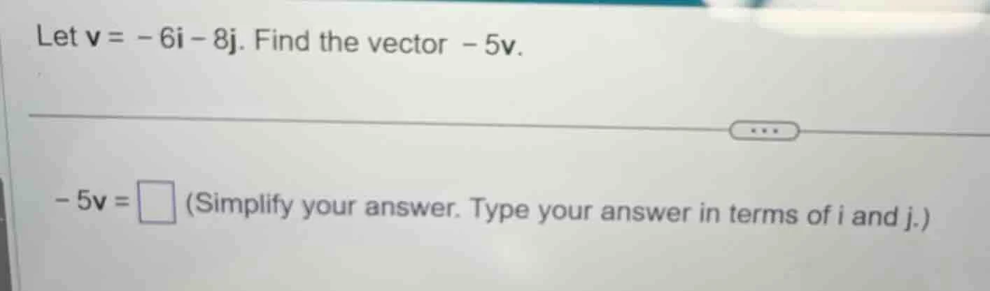 let \\( \\mathbf{v} = -6\\mathbf{i} - 8\\mathbf{j} \\). find the vector…
