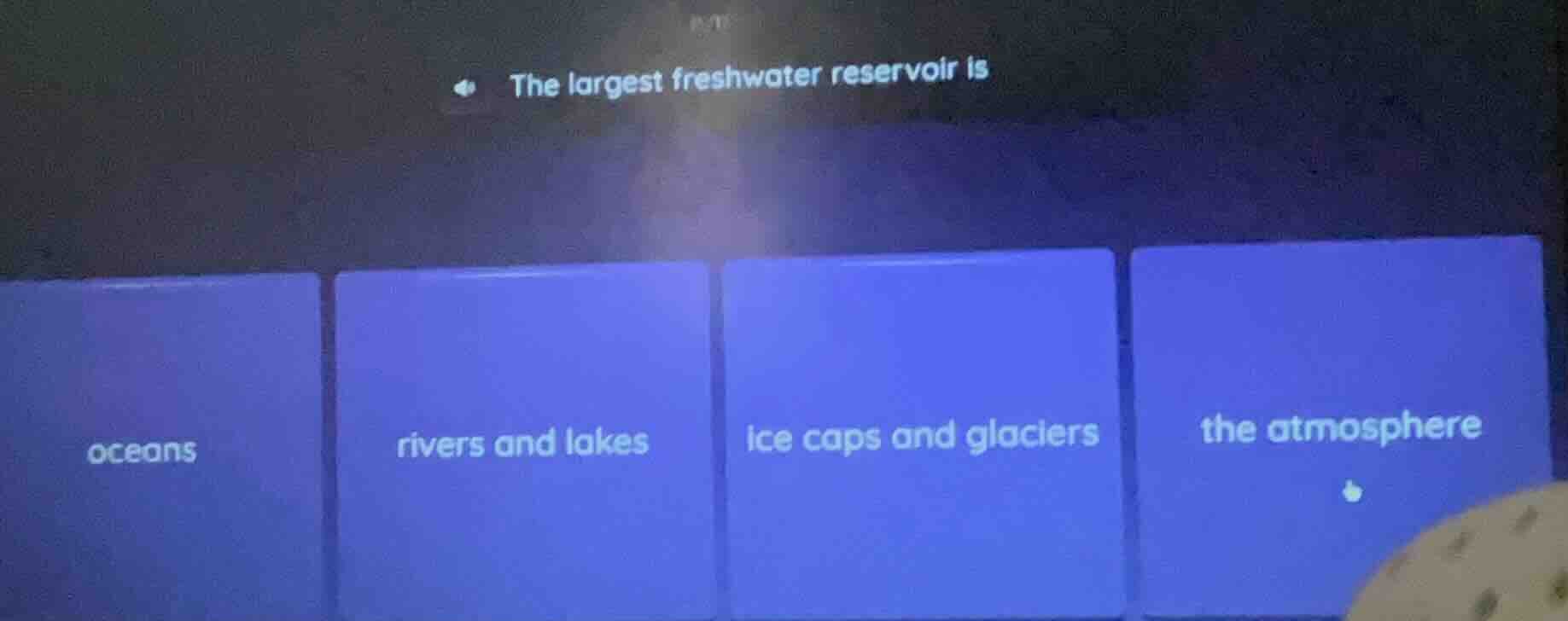 the largest freshwater reservoir is oceans rivers and lakes ice caps an…