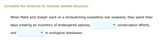 complete the sentence to maintain parallel structure. when malik and jo…
