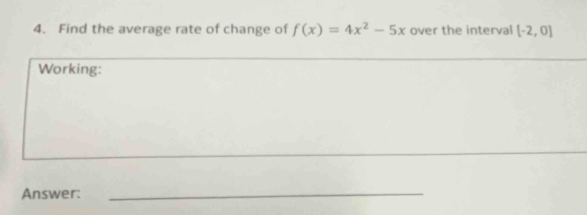 4. find the average rate of change of $f(x) = 4x^2 - 5x$ over the inter…