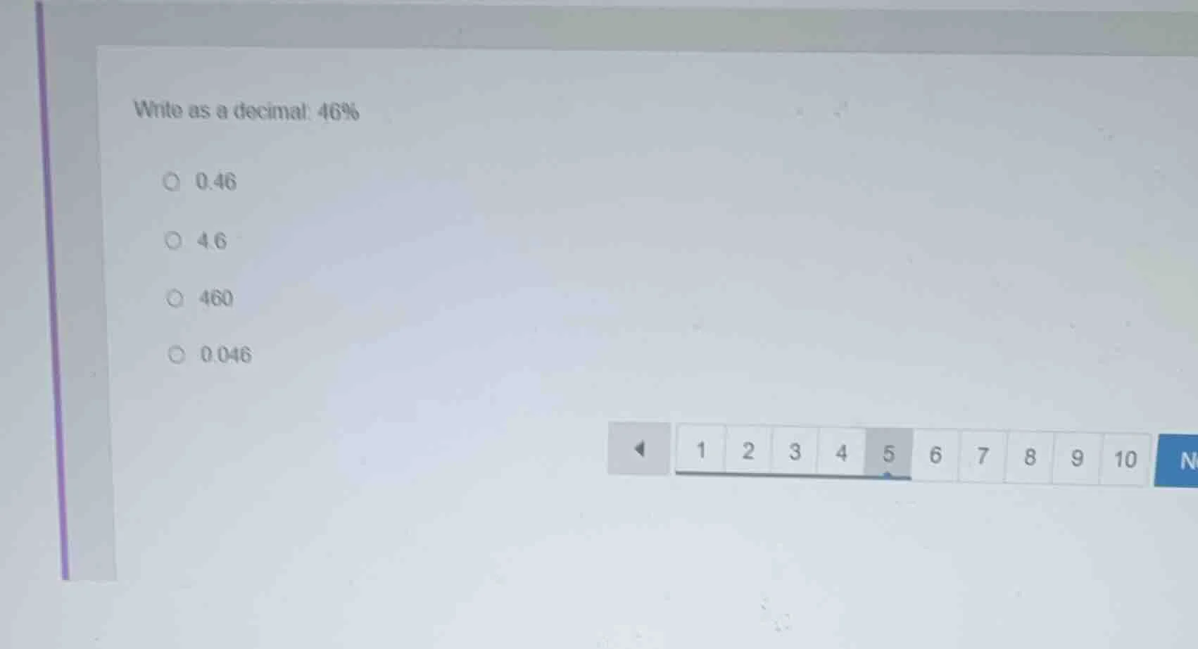 write as a decimal: 46% 0.46 4.6 460 0.046