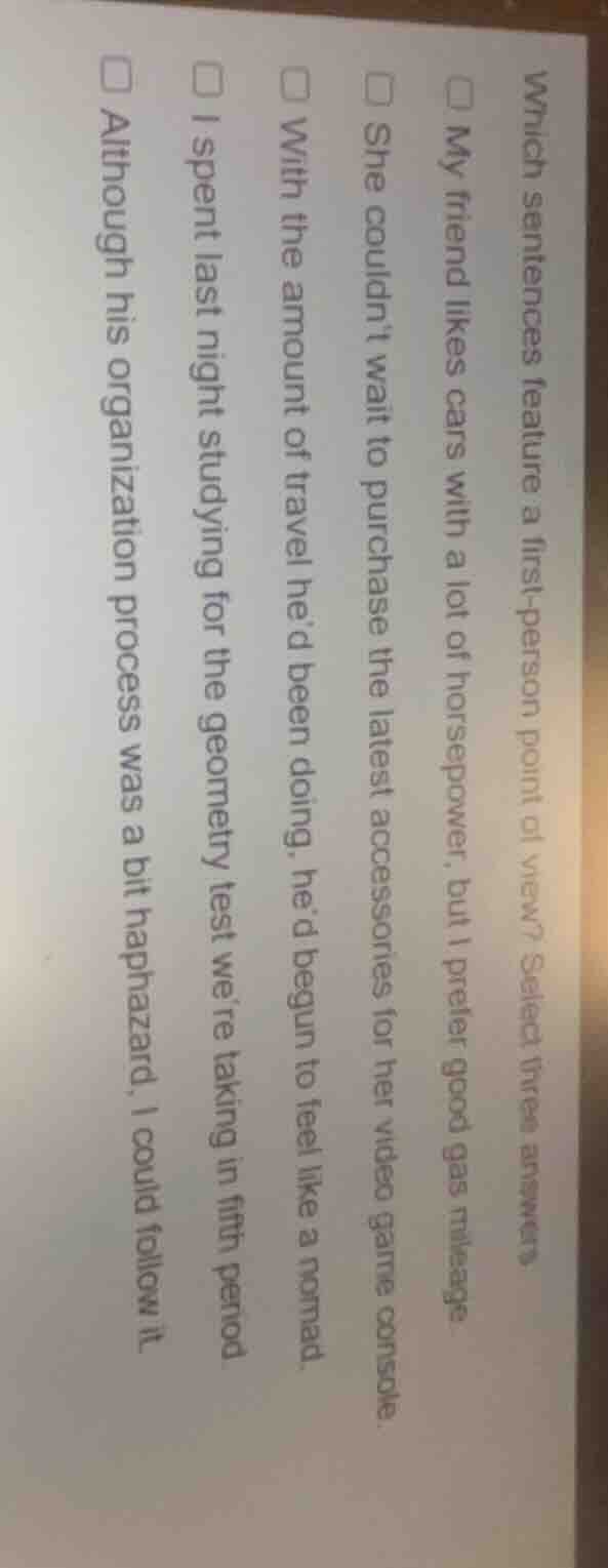 which sentences feature a first - person point of view? select three an…