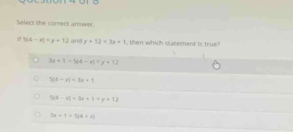 select the correct answer. if ( 5(4 - x) < y + 12 ) and ( y + 12 < 3x +…