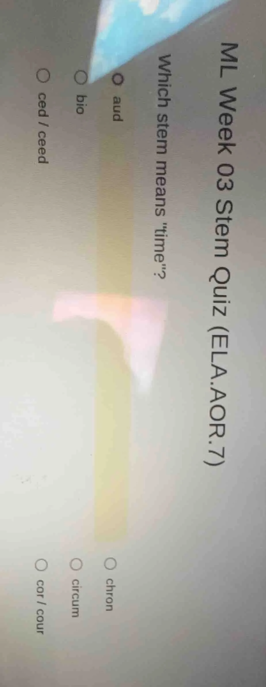 ml week 03 stem quiz (ela.aor.7) which stem means \time\? options: aud,…