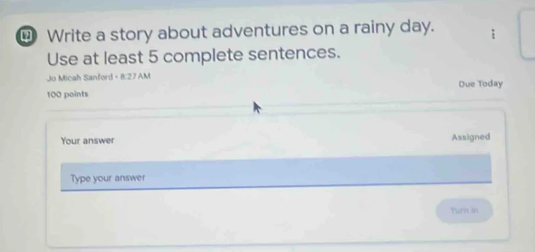 write a story about adventures on a rainy day. use at least 5 complete …