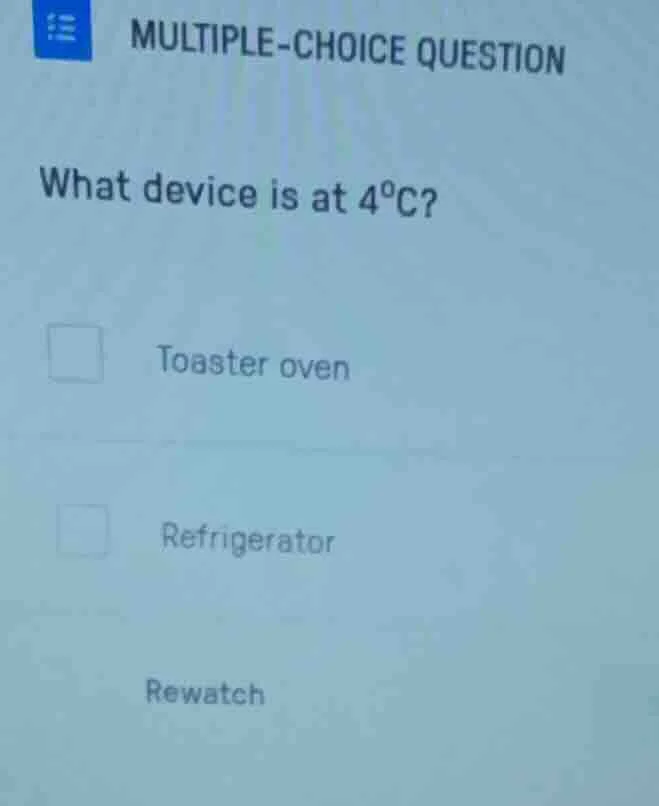 multiple-choice question what device is at $4^\\circ$c? toaster oven re…