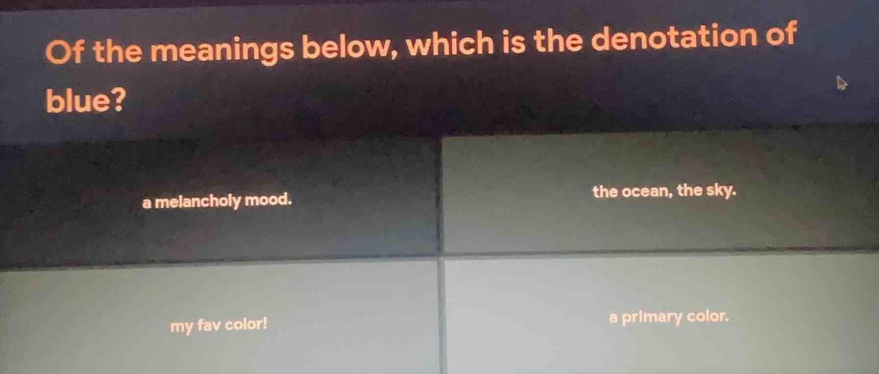 of the meanings below, which is the denotation of blue? a melancholy mo…