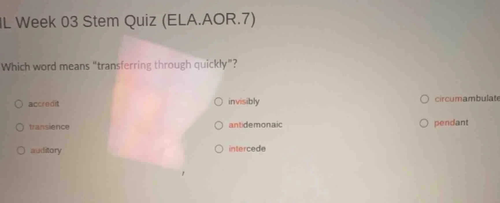 il week 03 stem quiz (ela.aor.7) which word means \transferring through…