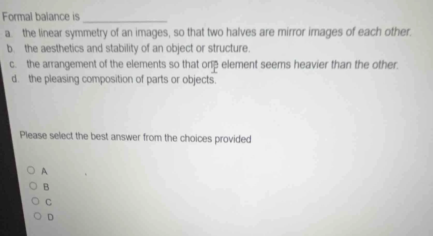 formal balance is a. the linear symmetry of an images, so that two halv…