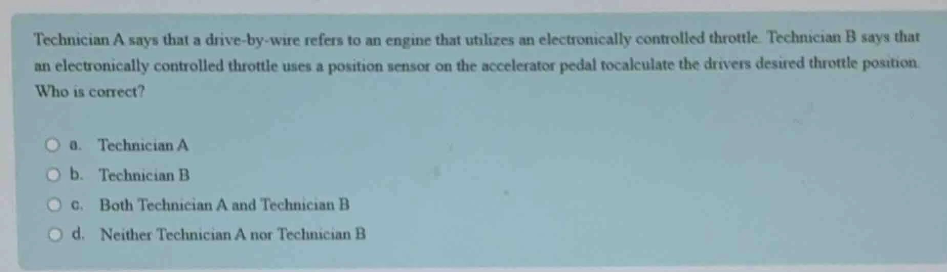 technician a says that a drive - by - wire refers to an engine that uti…